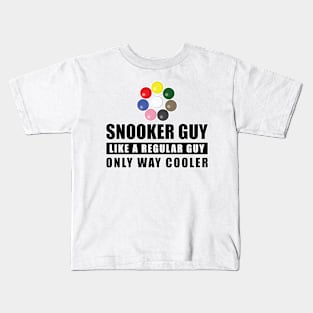 Snooker Guy Like A Regular Guy Only Way Cooler - Funny Quote Kids T-Shirt